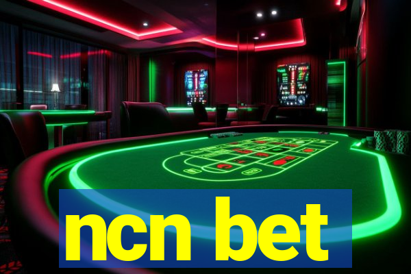ncn bet